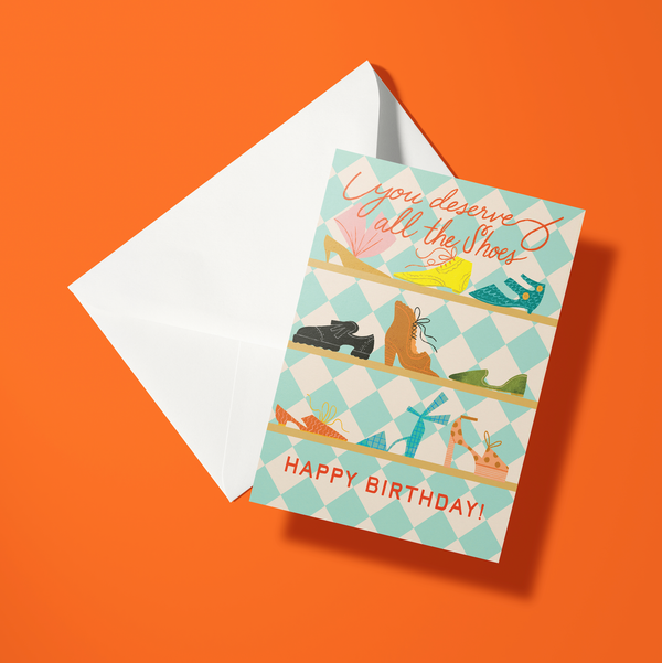 You Deserve All The Shoes | Happy Birthday Card