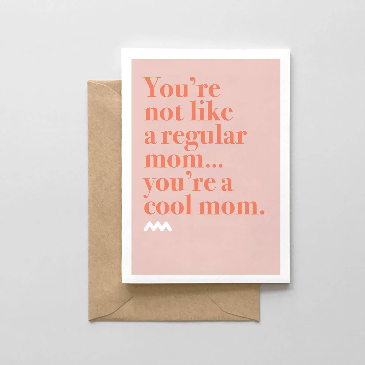 You're Not A Regular Mom, You're A Cool - Mother's Day Card